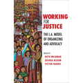 Working for Justice: The L.A. Model of Organizing and Advocacy