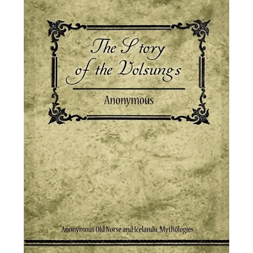 The Story of the Volsungs (Volsunga Saga)