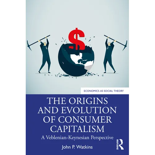 The Origins and Evolution of Consumer Capitalism: A Veblenian-Keynesian Perspective
