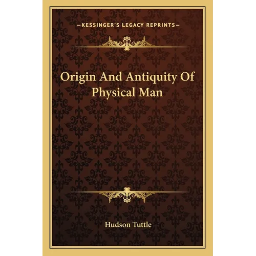 Origin And Antiquity Of Physical Man