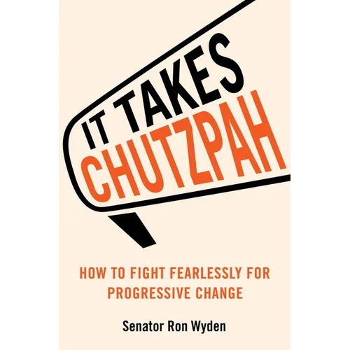 It Takes Chutzpah: How to Fight Fearlessly for Progressive Change