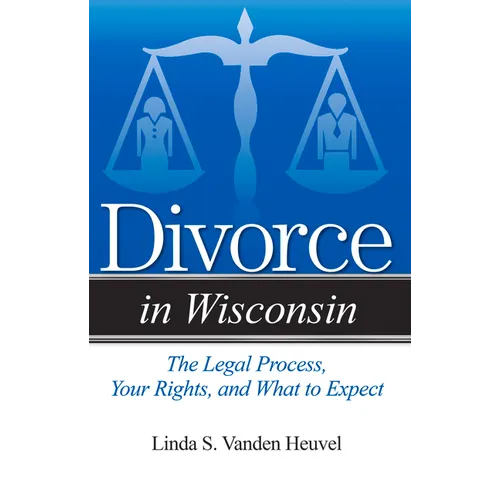 Divorce in Wisconsin: The Legal Process, Your Rights, and What to Expect