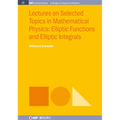 Lectures on Selected Topics in Mathematical Physics: Elliptic Functions and Elliptic Integrals