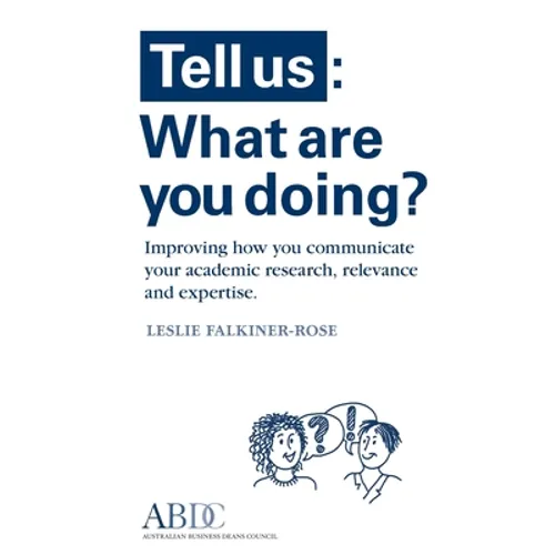Tell Us: What Are You Doing? Improving how you communicate your academic research, relevance and expertise