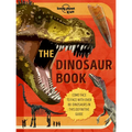 Lonely Planet Kids the Dinosaur Book: Discover Over 80 Prehistoric Beasts Meet A T Rex, Triceratops & Giant Sauropoda Find Roarsome Facts, Illustratio