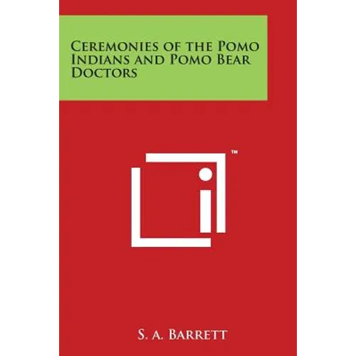 Ceremonies of the Pomo Indians and Pomo Bear Doctors