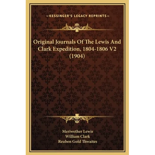Original Journals Of The Lewis And Clark Expedition, 1804-1806 V2 (1904)