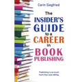 The Insider's Guide to a Career in Book Publishing
