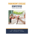 Parkinson's Disease Demystified: Doctor's Secret Guide