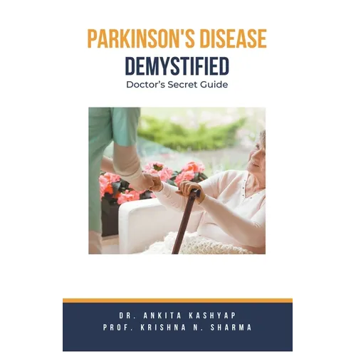 Parkinson's Disease Demystified: Doctor's Secret Guide