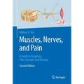 Muscles, Nerves, and Pain: A Guide to Diagnosis, Pain Concepts and Therapy