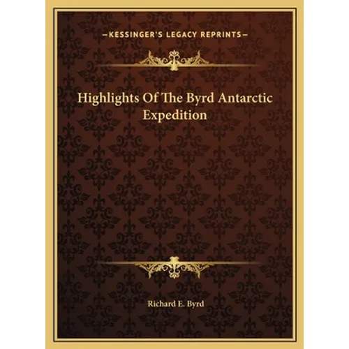 Highlights Of The Byrd Antarctic Expedition