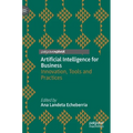 Artificial Intelligence for Business: Innovation, Tools and Practices