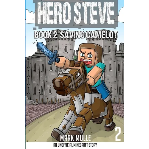 Hero Steve Book 2: Saving Camelot
