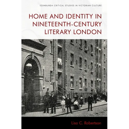Home and Identity in Nineteenth-Century Literary London