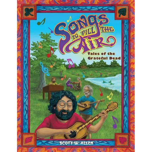 Songs to Fill the Air: Tales of the Grateful Dead