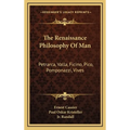 The Renaissance Philosophy Of Man: Petrarca, Valla, Ficino, Pico, Pomponazzi, Vives