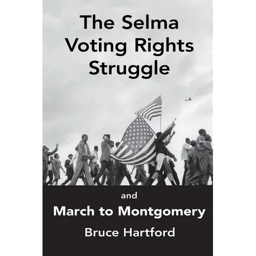 The Selma Voting Rights Struggle & the March to Montgomery