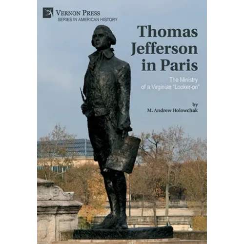 Thomas Jefferson in Paris: The Ministry of a Virginian "Looker-on"