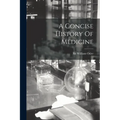 A Concise History Of Medicine