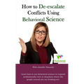 How to De-Escalate Conflicts Using Behavioral Science