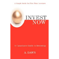 Invest Now: A Canadian's Guide to Investing
