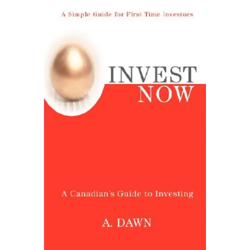 Invest Now: A Canadian's Guide to Investing