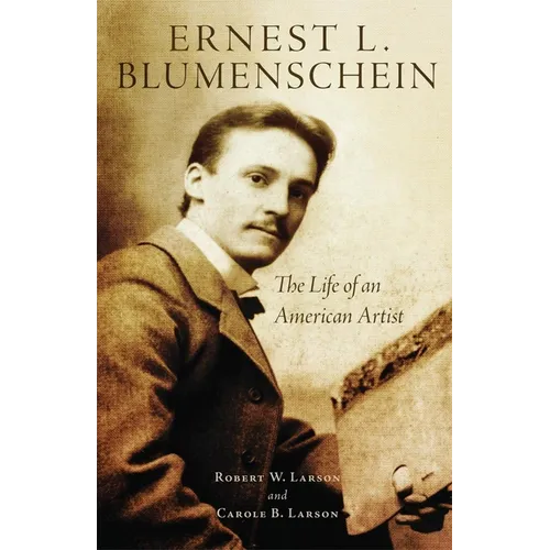 Ernest L. Blumenschein: The Life of an American Artist Volume 28