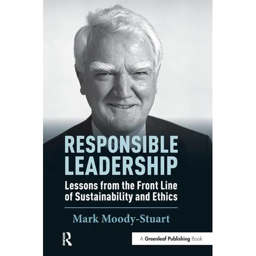 Responsible Leadership: Lessons from the Front Line of Sustainability and Ethics