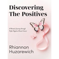 Discovering the Positives: A Woman's Journey through Triple Negative Breast Cancer