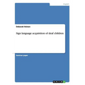 Sign language acquisition of deaf children