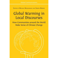 Global Warming in Local Discourses: How Communities around the World Make Sense of Climate Change