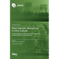 Plant Genetic Resources In Vitro Culture: Present Situation and Prospects for Propagation, Conservation and Sustainable Use