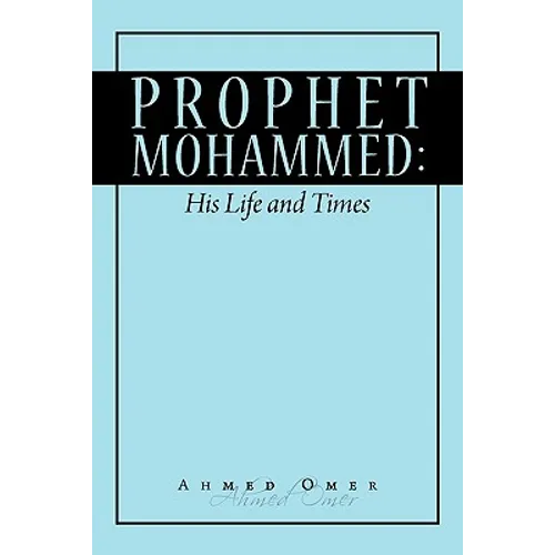 Prophet Mohammed: His Life and Times
