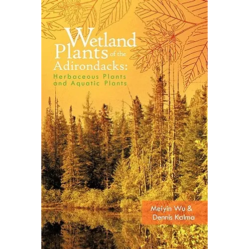 Wetland Plants of the Adirondacks: Herbaceous Plants and Aquatic Plants