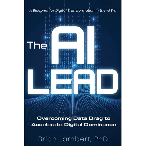 The AI Lead: Overcoming Data Drag to Accelerate Digital Dominance