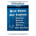 Chihuahua By Blue Fence Dog Training Obedience - Behavior Commands - Socialize Hand Cues Too! Chihuahua Training
