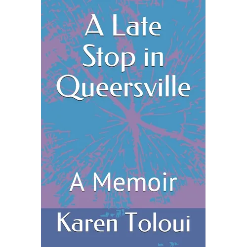 A Late Stop in Queersville: A Memoir