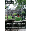 Captivating Campuses: Proven Practices that Promote College Student Persistence, Engagement and Success