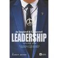 An Inspired & Connected Leadership, Volume One: A Collection of Life Examples Explored Through Branding