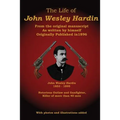 The Life of John Wesley Hardin: From the Original Manuscript as Written by Himself