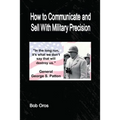How to Communicate and Sell With Military Precision