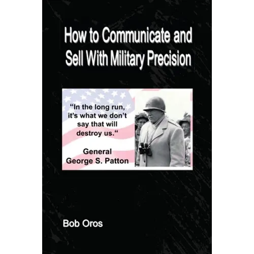 How to Communicate and Sell With Military Precision