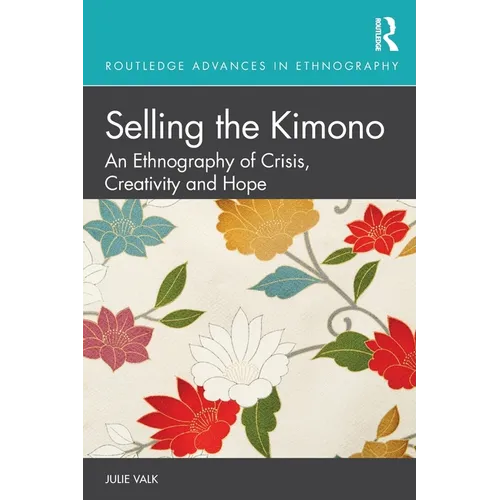Selling the Kimono: An Ethnography of Crisis, Creativity and Hope
