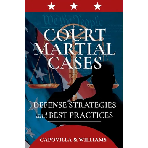 Court Martial Cases: Defense Strategies and Best Practices