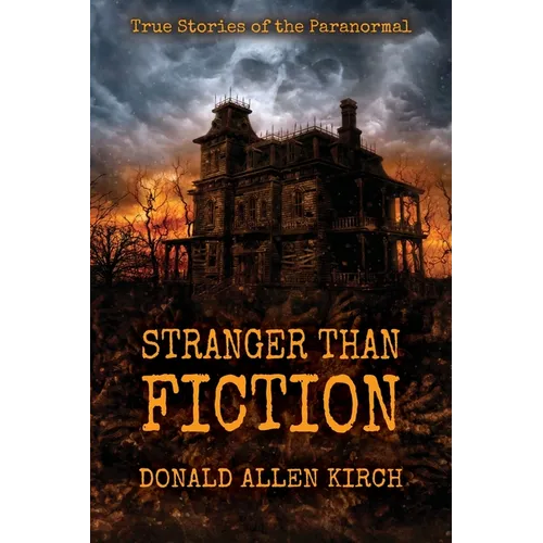 Stranger Than Fiction: True Stories of the Paranormal