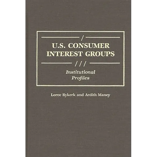 U.S. Consumer Interest Groups: Institutional Profiles