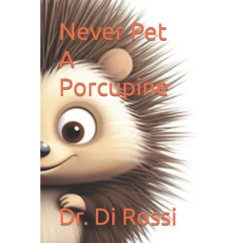 Never Pet A Porcupine