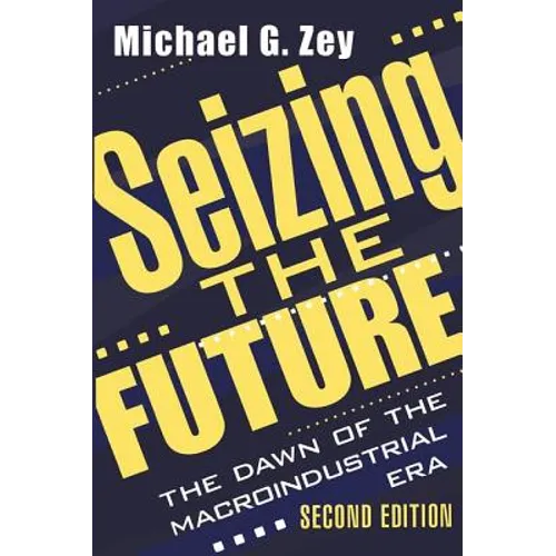 Seizing the Future: Dawn of the Macroindustrial Era