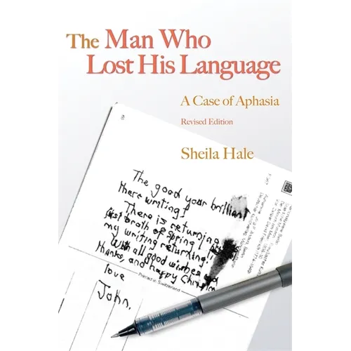 The Man Who Lost His Language: A Case of Aphasia Revised Edition